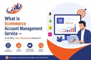 What is Ecommerce Account Management Service — And Why Your Business Needs It